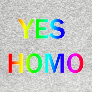 Yes Homo! T-Shirt